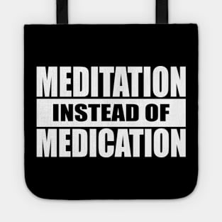 Meditation Instead Of Medication Tote