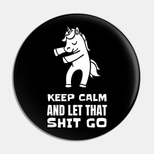 Keep Calm Parody Funny Dabbing Unicorn Pin