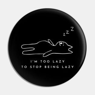 I'm Too Lazy to Stop Being Lazy by Poveste Pin