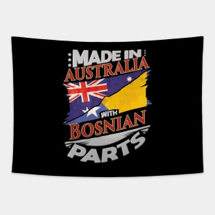Made In Australia With Bosnian Parts - Gift for Bosnian Herzegovinian From Bosnia And Herzegovina Tapestry