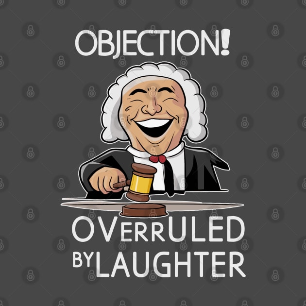 objection overruled by Laughter by Fashioned by You, Created by Me A.zed