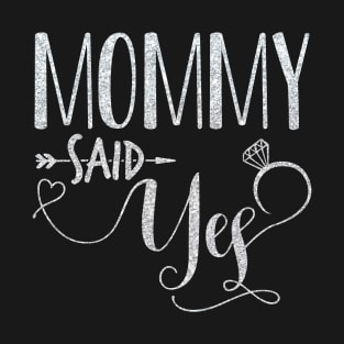 Mommy Said Yes T-Shirt Funny Wedding Party Gift Engagement T-Shirt