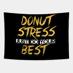 Donut Stress. Just Do Your Best. Tapestry