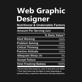 Web Graphic Designer T Shirt - Nutritional and Undeniable Factors Gift Item Tee T-Shirt