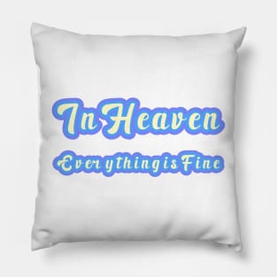 Eraserhead - In Heaven Everything Is Fine Pillow