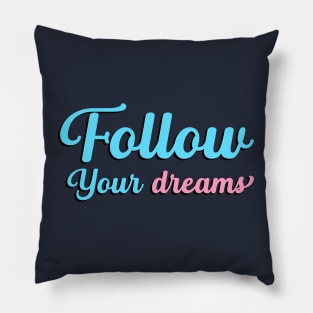 Follow Your Dreams, Choose Happy, Be Happy, Inspirational, Positivity, Motivational Pillow