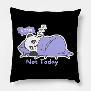 Nope not today lazy panda Pillow