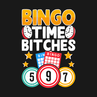 bingo time bitches T-Shirt