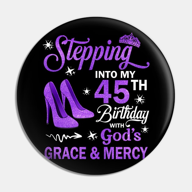 Stepping Into My 45th Birthday With God's Grace & Mercy Bday Pin by MaxACarter
