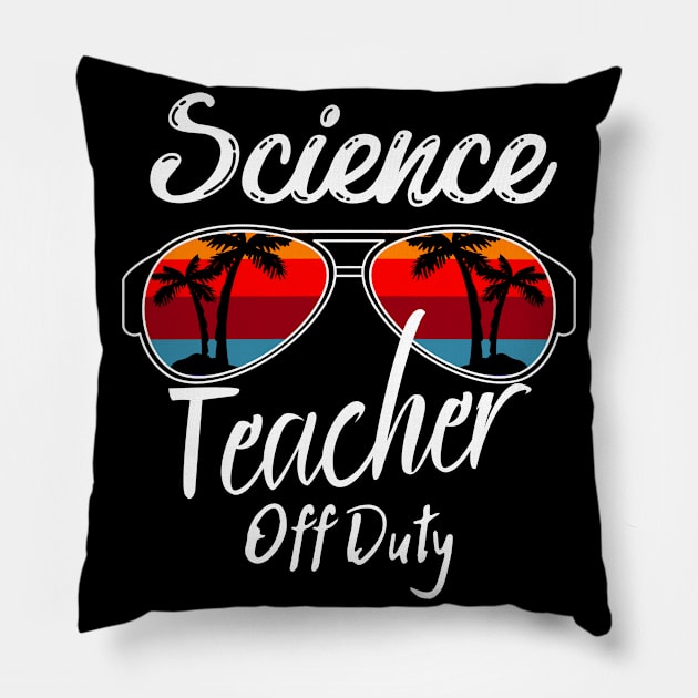 Science Teacher Off Duty, Retro Sunset Glasses, Summer Vacation Gift Pillow by JustBeSatisfied