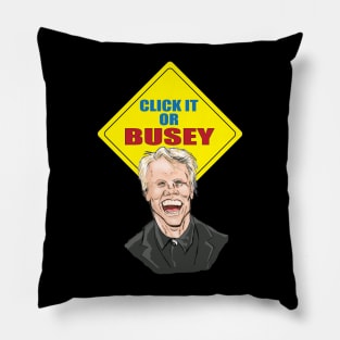 Click It Or Busey Pillow