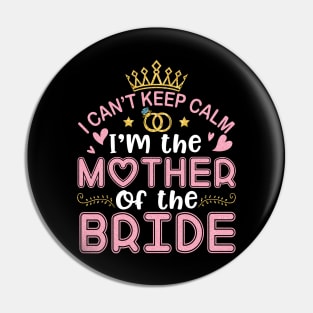 I Can't Keep Calm I'm The Mother Of The Bride Husband Wife Pin