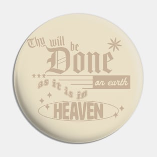 Thy Will be Done on Earth as it is in Heaven Pin