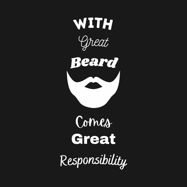 With Great Beard Comes Great Responsibility by Lime Spring Studio