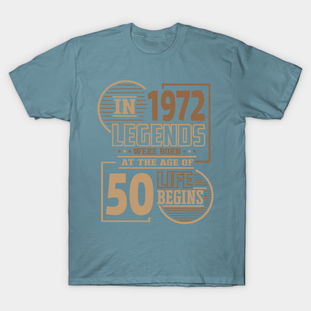 Disover In 1972 legends were born 50th birthday - Born In 1972 - T-Shirt