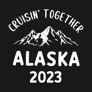 Alaska Cruise 2023 T-Shirt