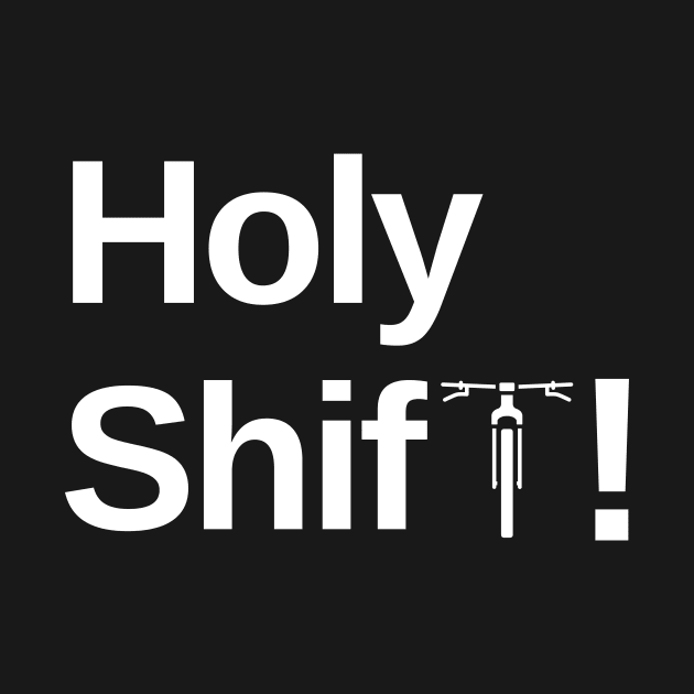 Holy Shift Cycling Shirt, MTB Shirt, Mountain Bike Shirt, Funny Mtb Shirt, Punny Cycling Shirt, Mtb Bikes, Bike Shirt, Cycling Humor, Bmx by CyclingTees