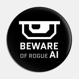 Beware of rogue artificial intelligence Pin