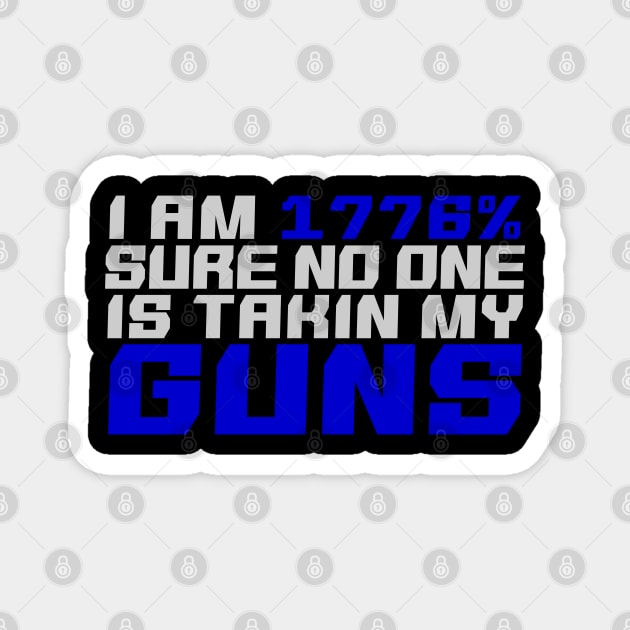 1776% sure you can't take my guns Magnet by GreenGuyTeesStore