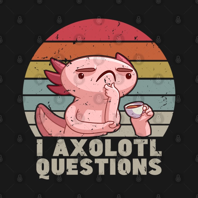 I Axolotl Questions by Sunset beach lover