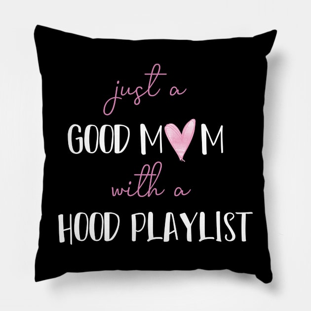 Just A Good Mom With A Hood Playlist funny saying Pillow by MerchSpot