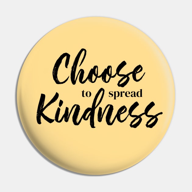 Choose to Spread Kindness Pin by THINK. DESIGN. REPEAT.