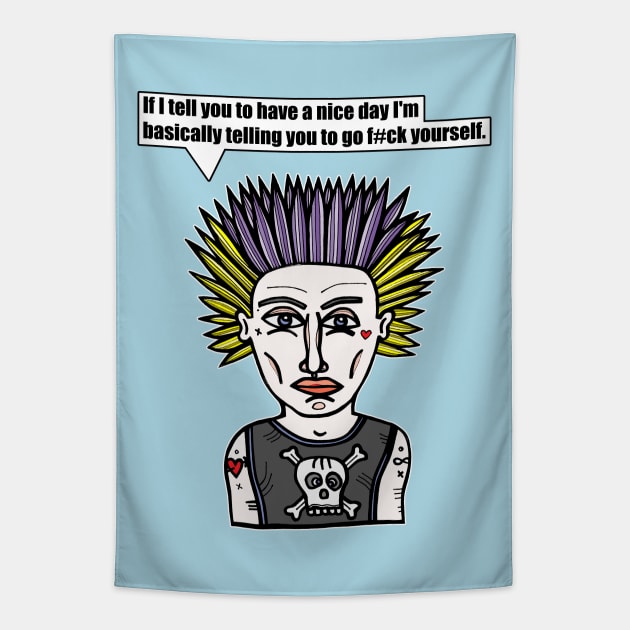 "If I tell you to have a nice day I'm basically telling you to go f#ck yourself." Tapestry by The BuddaKats