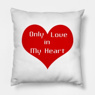 Only love in my heart Pillow