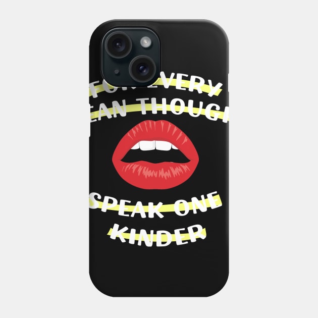 For Every Mean Thought, Speak One Kinder Gifts for men women Phone Case by barranshirts