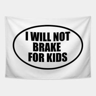 I Will Not Brake for Kids Bumper Tapestry