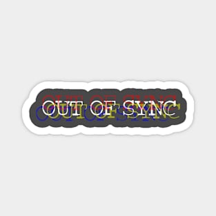 Out of sync Magnet