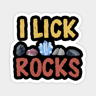 I Lick Rocks Magnet