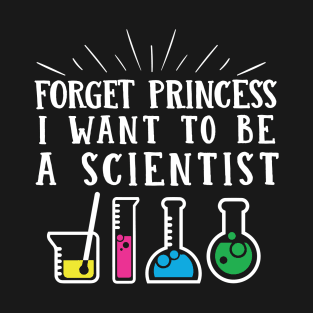 Forget Princess I want to be a Scientist T-Shirt Graphic tee Rainbow Colors T-Shirt