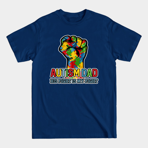 Disover Autism Dad His Fight Is My Fight Puzzle Fist - Autism - T-Shirt