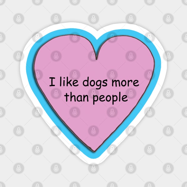 I like dogs more than people 2 Magnet by doodlesbydani