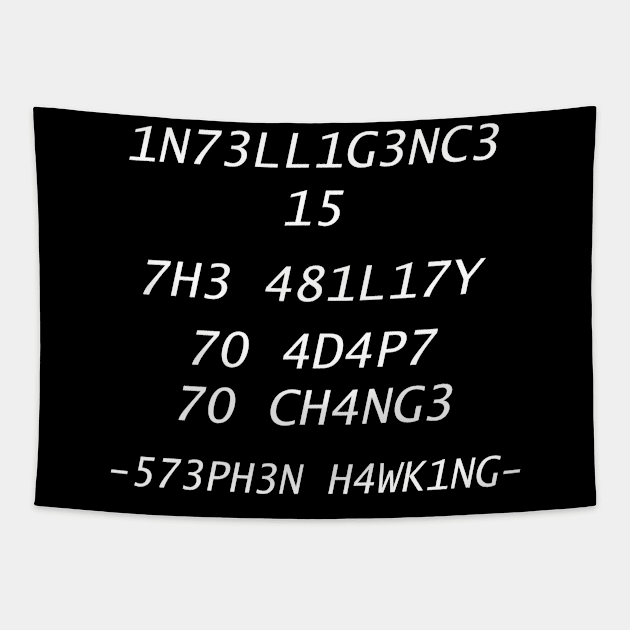 1N73LL1G3NC3 15 7H3 481L17Y 70 4D4P7 70 CH4NG3 t shirt Tapestry by Seven Spirit