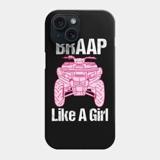 Braap Girl ATV Four Wheeler Quad Bike Phone Case