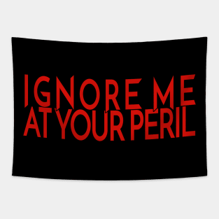 Ignore Me at Your Peril Tapestry