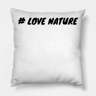 Love nature Pillow