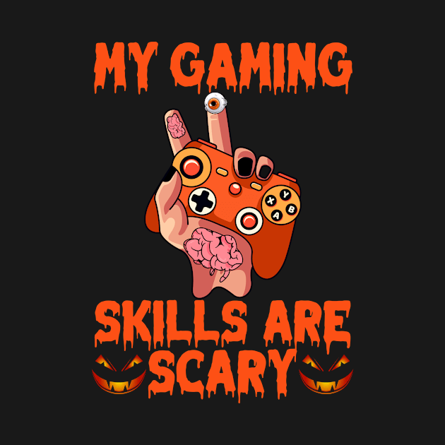 My Gaming Skills Are Scary Funny Gamer Halloween by folidelarts