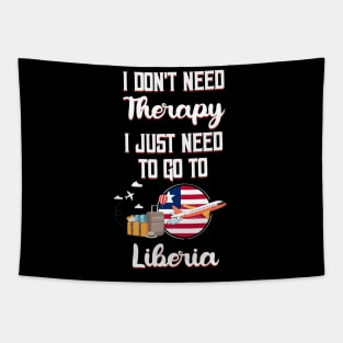 I Don't Need Therapy I Just Need To Go To Liberia Tapestry