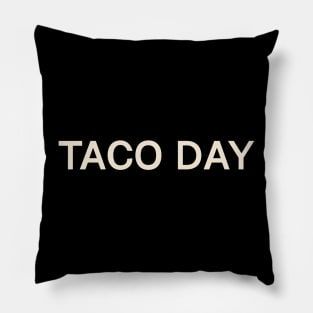 Taco Day On This Day Perfect Day Pillow