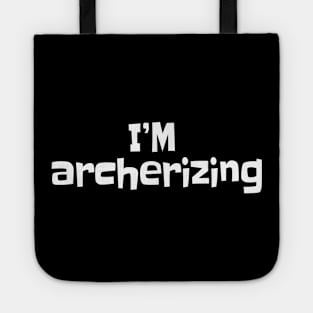 I'm archerizing Tote