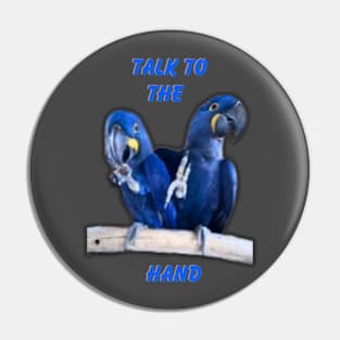 Hyacinth Macaw Talk To The Hand Pin