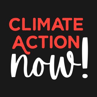 CLIMATE ACTION NOW T-Shirt