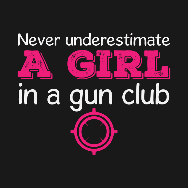 Girl Gun Club Quote | Sports Shooting Weapon Woman by DesignatedDesigner