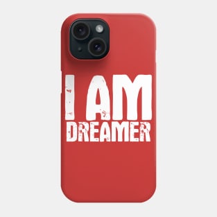 I Am Dreamer Phone Case