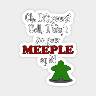 I don't See Your Meeple on it Magnet