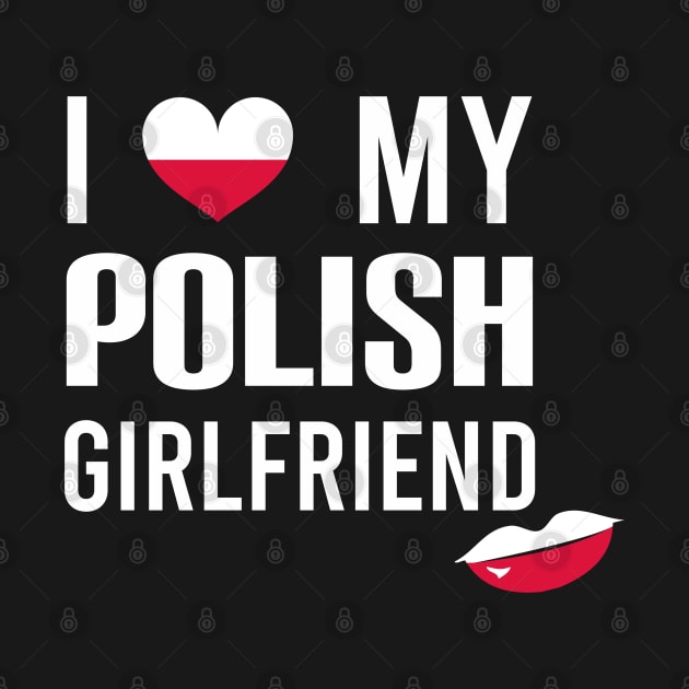 I love my Polish girlfriend by Slavstuff