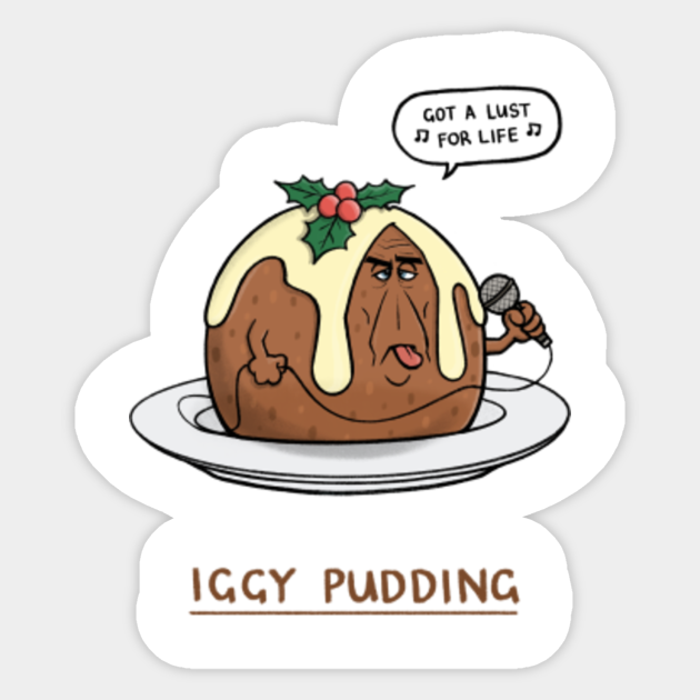 Iggy Pudding - Iggy Pop And The Stooges - Sticker | TeePublic Iggy Pudding - Iggy Pop And The Stooges - Sticker | TeePublic